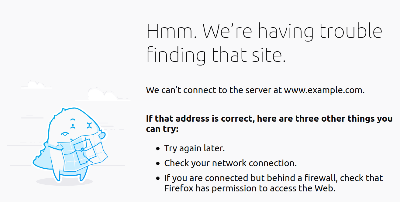 Image of a web browser error page with the message 'Hmm. We're having trouble finding that site. We can't connect to the server at www.example.com. If that address is correct, here are three other things you can try: Try again later, check your network connection, if you are connected but behind a firewall, check taht Firefox has permission to access the web.' The page also has a picture confused-looking dinosaur holding a map of New Mexico.